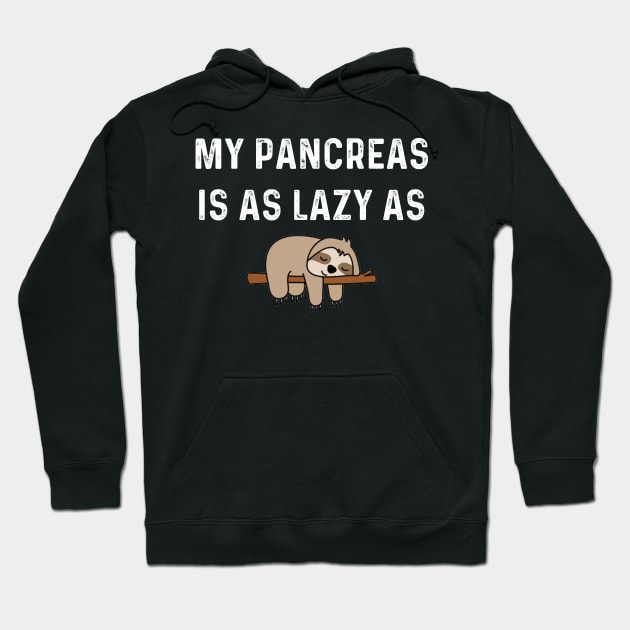 My Pancreas is as Lazy as Sloth Hoodie by Get Yours